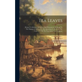Tea Leaves: Being A Collection Of Letters And Documents Relating To The Shipment Of Tea To The American Colonies In The Year 1773, - Hardcover