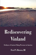 Rediscovering Vinland: Evidence of Ancient Viking Presence in America - Paperback