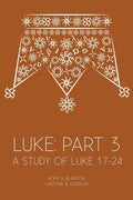 Luke: Part 3: A Study of Luke 17-24 - Paperback