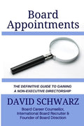 Board Appointments: The Definitive Guide to Gaining a Non-Executive Directorship - Paperback
