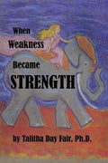 When Weakness Became Strength - Paperback