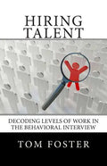 Hiring Talent: Decoding Levels of Work in the Behavioral Interview - Paperback