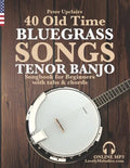 40 Old Time Bluegrass Songs - Tenor Banjo Songbook for Beginners with Tabs and Chords - Paperback