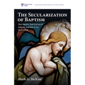 The Secularization of Baptism - Paperback