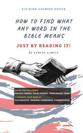 How To Find What Any Word In The Bible Means: Just By Reading It! - Paperback