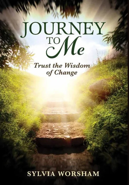 Journey to Me: Trust the Wisdom of Change - Hardcover