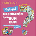 ¿Por Qué Mi Corazón Hace Bum Bum?: Y Muchas Otras Preguntas Sobre El Cuerpo - Hardcover