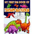 My First Big Book Of Dinosaurs: Big Dinosaur Coloring Book for Kids: Fantastic Dinosaur Coloring Book Great Gift for Boys & Girls, Ages 4-8 Toddlers, - Paperback