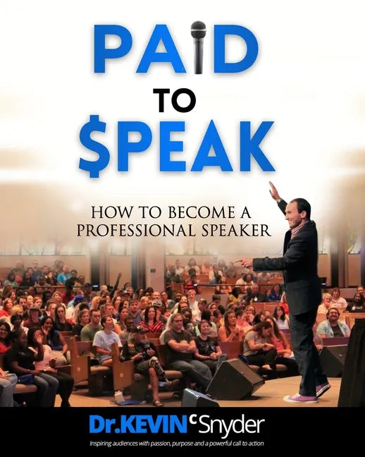 How To Become A Professional Speaker: PAID to SPEAK! - Paperback
