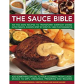 The Sauce Bible: 400 Fail-Safe Recipes to Transform Everyday Dishes Into Feasts, Shown Step by Step in 1400 Photographs - Paperback
