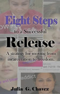 Eight Steps to a Successful Release: A strategy for moving from incarceration to freedom. - Paperback