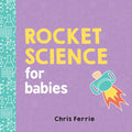 Rocket Science for Babies - Board Book