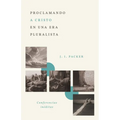 Proclamando a Cristo En Una Era Pluralista: Conferencias Inéditas (Proclaiming Christ in a Pluralistic Age: The 1978 Lectures) - Paperback
