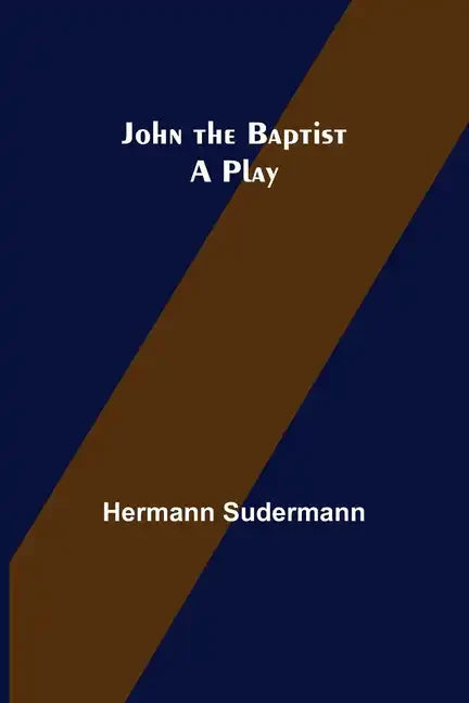 John the Baptist: A Play - Paperback