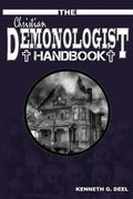 The Christian Demonologist Handbook [Volume One]: Diagnosing and Solving Demonic Hauntings - Paperback