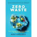 Zero Waste: Plastic Recycling and the Circular Economy for a Sustainable Future - Hardcover