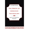 The Roots of Ukrainian Nationalism: Galicia as Ukraine's Piedmont - Paperback