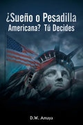 ¿Sueño O Pesadilla Americana? Tú Decides - Paperback