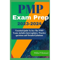 PMP Prep Exam 2023 - 2024: The Essential Guide to Acing the PMP Exam, which includes the latest updates, Practice Questions, and Detailed Solutio - Paperback
