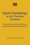 Spirit Christology in the Christian Tradition: From the Patristic Period to the Rise of Pentecostalism in the Twentieth Century - Paperback