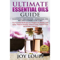 Ultimate Essential Oils Guide: Essential Oils Guide + Essential Oil Recipes COMBO 2 IN 1 SET - Top Essential Oil Recipes for Weight Loss, Beauty, Ant - Paperback