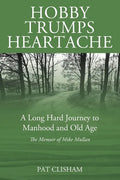 Hobby Trumps Heartache: A Long Hard Journey to Manhood and Old Age - Paperback