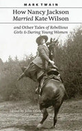How Nancy Jackson Married Kate Wilson and Other Tales of Rebellious Girls and Daring Young Women - Paperback