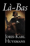 La-bas by Joris-Karl Huysmans, Fiction, Classics, Literary, Action & Adventure - Hardcover