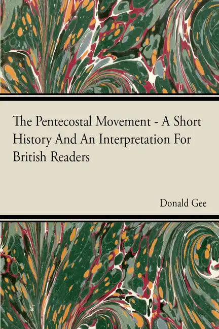 The Pentecostal Movement - A Short History And An Interpretation For British Readers - Paperback