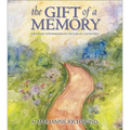The Gift of a Memory: A Keepsake to Commemorate the Loss of a Loved One - Hardcover