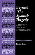 Beyond the Spanish Tragedy: A Study of the Works of Thomas Kyd - Paperback