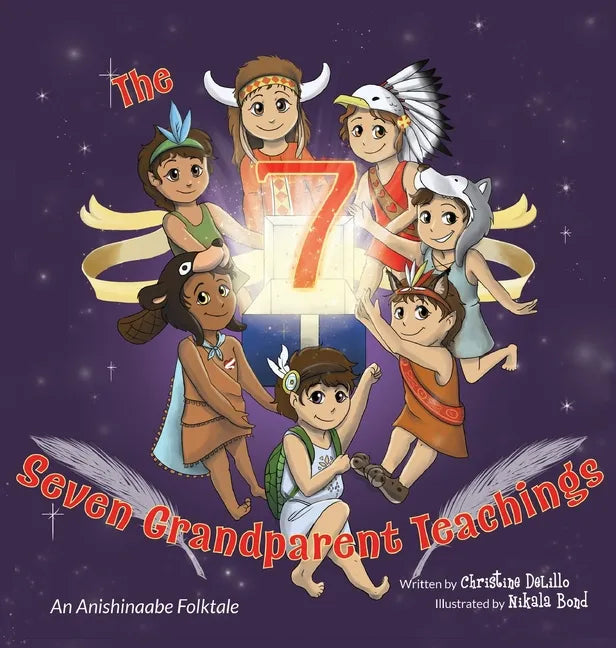 The Seven Grandparent Teachings: An Anishinaabe Folktale - Hardcover