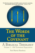 The Words of the Covenant - A Biblical Theology: Volume 1 - Old Testament Expectation - Hardcover