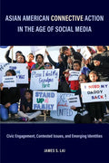 Asian American Connective Action in the Age of Social Media: Civic Engagement, Contested Issues, and Emerging Identities - Hardcover