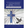 One Woman's Testimony of a Transformed Life: a Book for the Hungry, Hurting, and Healing Heart: An Attestation of Christ's Work in My Life - Hardcover