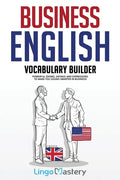 Business English Vocabulary Builder: Powerful Idioms, Sayings and Expressions to Make You Sound Smarter in Business! - Paperback