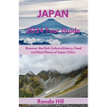 Japan 2024 Tour Guide: Discover the Rich Culture, History, Foods And Best places of Japan cities - Paperback