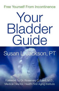 Free Yourself from Incontinence: Your Bladder Guide - Paperback