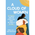 A Cloud of Women: The Powerful Connection Between Black Women and Women of the Bible - Paperback