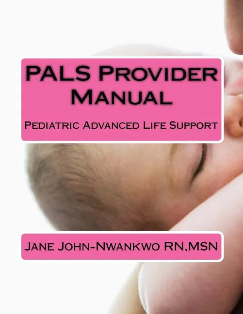 PALS Provider Manual: Pediatric Advanced Life Support - Paperback