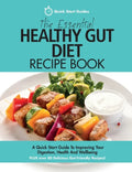 The Essential Healthy Gut Diet Recipe Book: A Quick Start Guide To Improving Your Digestion, Health And Wellbeing PLUS Over 80 Delicious Gut-Friendly - Paperback