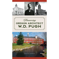 Pioneering Oregon Architect W.D. Pugh - Hardcover