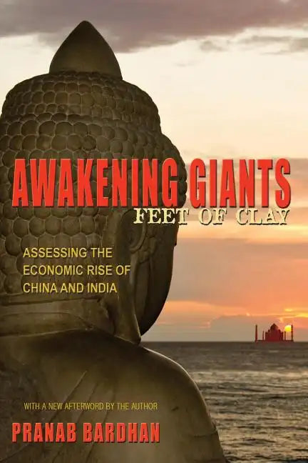 Awakening Giants, Feet of Clay: Assessing the Economic Rise of China and India - Paperback