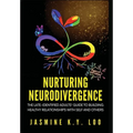 Nurturing Neurodivergence: The Late-Identified Adults' Guide to Building Healthy Relationships with Self and Others - Hardcover