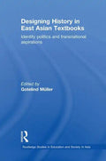 Designing History in East Asian Textbooks: Identity Politics and Transnational Aspirations - Paperback