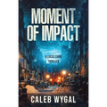 Moment of Impact: A Lucas Caine Thriller - Paperback