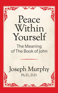 Peace Within Yourself: The Meaning of the Book of John: The Meaning of the Book of John - Paperback