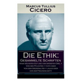 Die Ethik: Gesammelte Schriften (Vom hhsten Gut und vom grten ﾜbel + Von den Pflichten + Cato oder Von dem Greisenalter + L舁 - Paperback