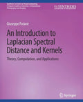 An Introduction to Laplacian Spectral Distances and Kernels: Theory, Computation, and Applications - Paperback