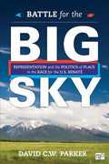 Battle for the Big Sky: Representation and the Politics of Place in the Race for the US Senate - Paperback